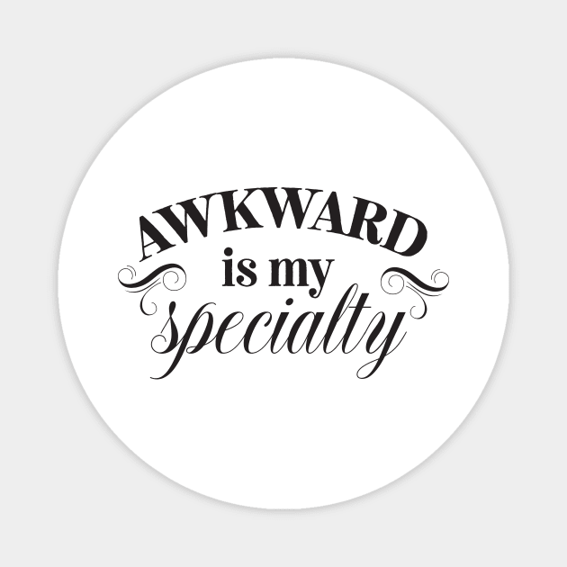 Awkward Is My Specialty Magnet by CB Creative Images